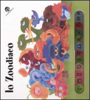 Lo Zodiaco. Ediz. Illustrata
