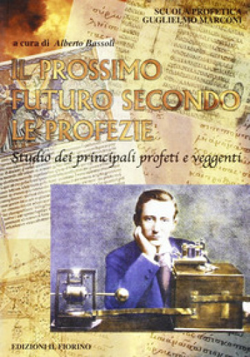 Il Prossimo Futuro Secondo Le Profezie. Studio Dei Principali Profeti E Veggenti
