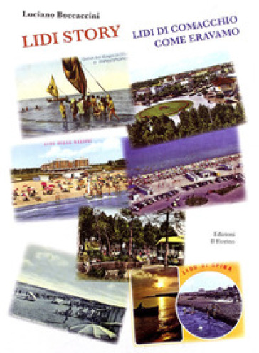 Lidi story. Lidi di Comacchio. Come eravamo