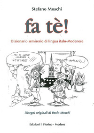 Fa tè! Dizionario semiserio di lingua italo-modenese