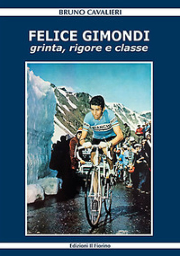 Felice Gimondi. Grinta, Rigore E Classe