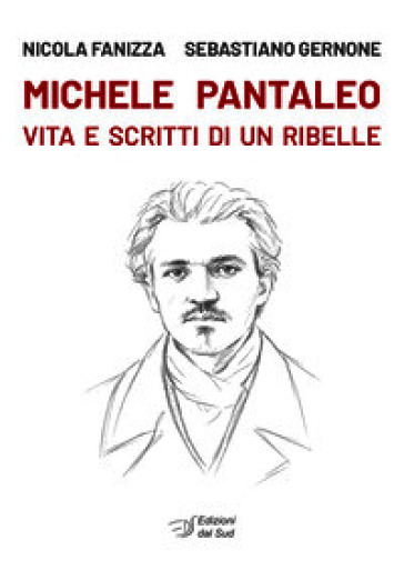 Michele Pantaleo. Vita e scritti di un ribelle