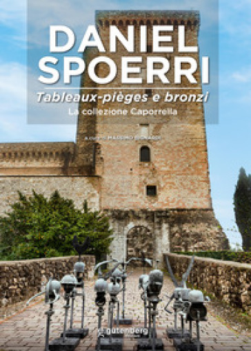 Daniel Spoerri. Tableaux-pièges e bronzi. La Collezione Caporrella