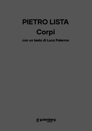Pietro Lista. Corpi