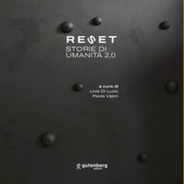 Reset. Storie di umanità 2.0. Ediz. illustrata