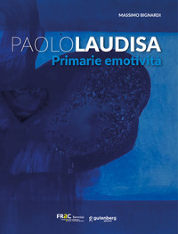 Paolo Laudisa. Primarie emotività. Ediz. illustrata