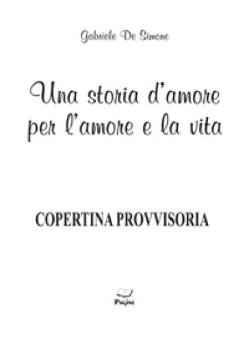 Una Storia D'amore Per L'amore E La Vita