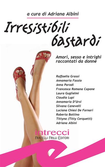 Irresistibili bastardi. Raccolta di racconti rosa-noir-erotici