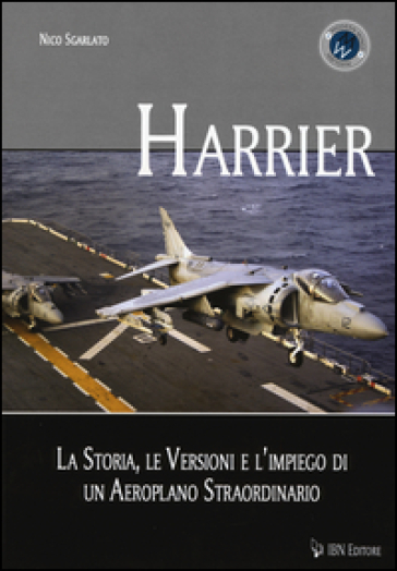Harrier. La storia, le versioni e l'impiego di un aeroplano straordinario