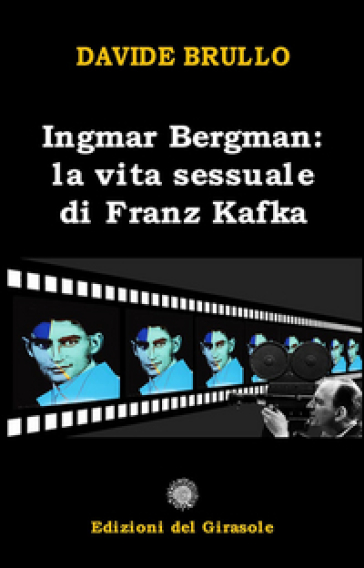 Ingmar Bergman. La vita sessuale di Franz Kafka