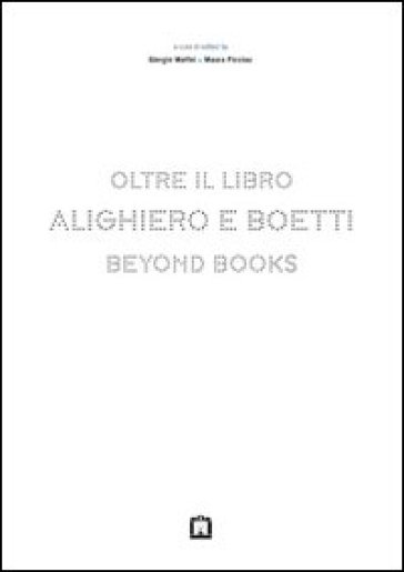 Alighiero e Boetti. Oltre il libro. Ediz. italiana e inglese