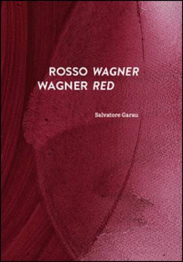 Rosso Wagner-Wagner red. Ediz. bilingue