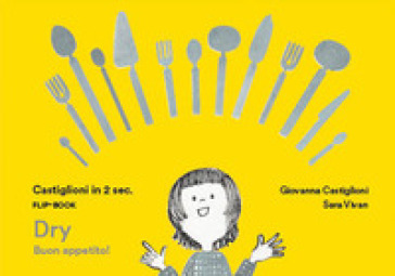 Castiglioni in due sec. Flip-book Dry Buon Appetito! Ediz. illustrata