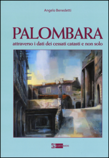 Palombara attraverso i dati dei cessati catasti e non solo