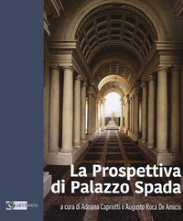 La prospettiva di Palazzo Spada. Ediz. a colori
