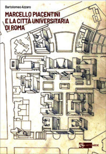 Marcello Piacentini e la Città Universitaria di Roma