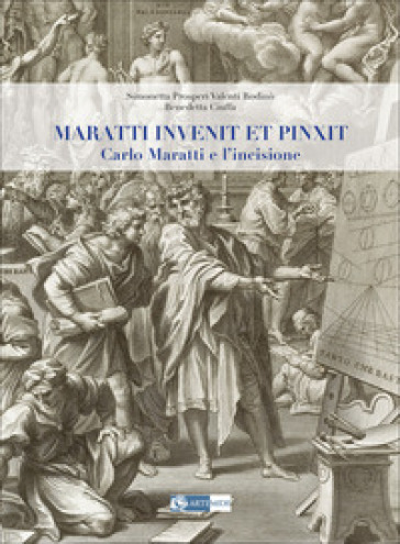Maratti invenit et pinxit. Carlo Maratti e l'incisione