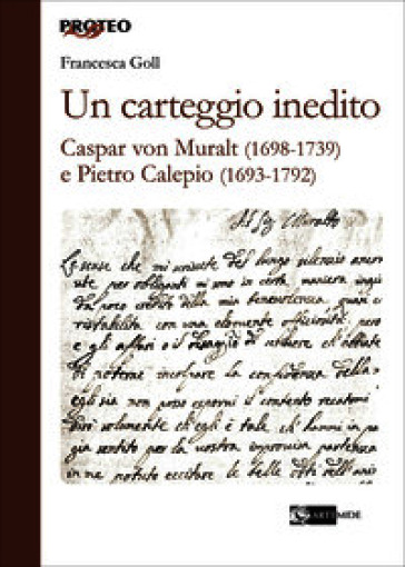 Un carteggio inedito. Caspar von Muralt (1698-1739) e Pietro Calepio (1693-1792)