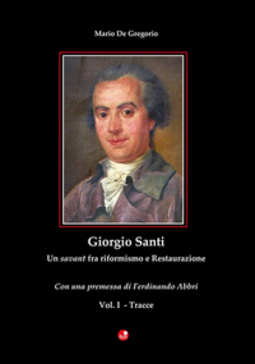 Giorgio Santi. Un Savant Tra Riformismo E Restaurazione