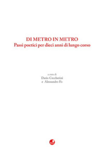 Di metro in metro. Passi poetici per dieci anni di lungo corso