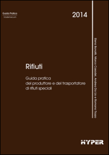 Rifiuti. Guida Pratica Del Produttore E Del Trasportatore Di Rifiuti Speciali