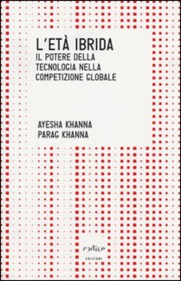 L'età ibrida. Il potere della tecnologia nella competizione globale