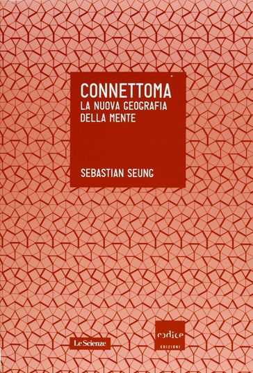 Connettoma. La nuova geografia della mente
