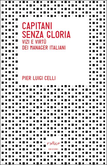 Capitani senza gloria. Vizi e virtù dei manager italiani