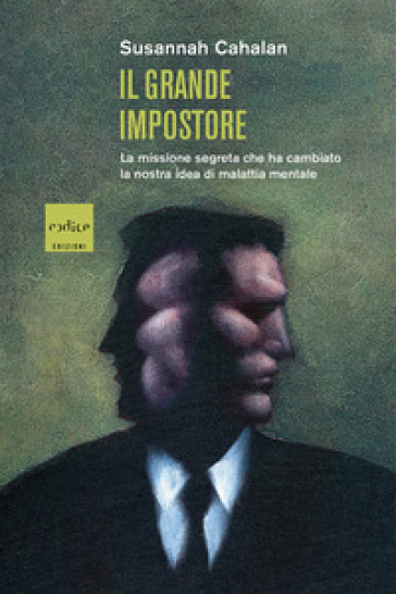 Il grande impostore. La missione segreta che ha cambiato la nostra idea di malattia mentale-0
