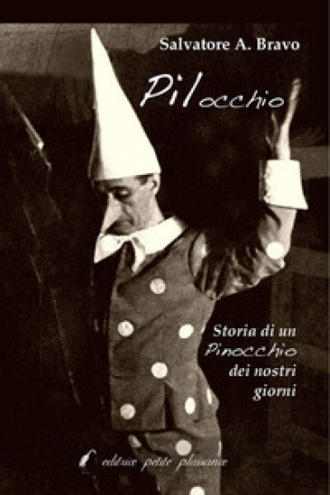 Pilocchio. Storia Di Un Pinocchio Dei Nostri Giorni