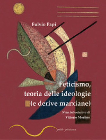 Feticismo, teoria delle ideologie (e derive marxiane)
