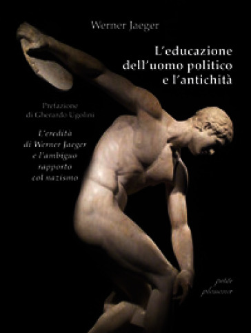 L'educazione dell'uomo politico e l'antichità. L'eredità di Werner Jaeger e l'ambiguo rapporto col nazismo