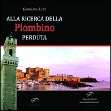 Alla ricerca della Piombino perduta