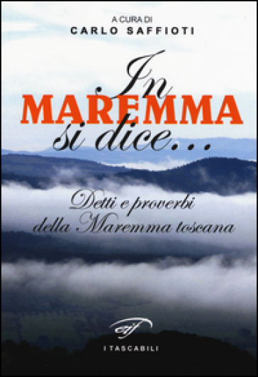 In Maremma si dice... Detti e proverbi della Maremma toscana-0