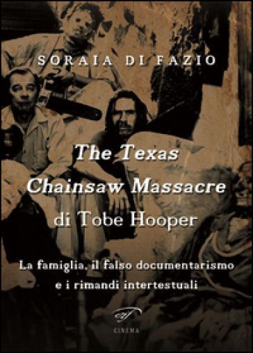 The Texas chainsaw massacre di Tobe Hooper. La famiglia, il falso documentarismo e i rimandi intertestuali