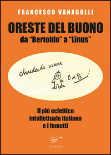 Oreste Del Buono da «Bertoldo» a «Linus». Il più eclettico intellettuale italiano e i fumetti