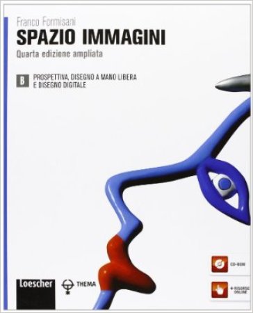 Spazio immagini. Vol. B: Prospettiva, disegno a mano libera e disegno digitale. Per le Scuole superiori. Con espansione online. Con CD-ROM