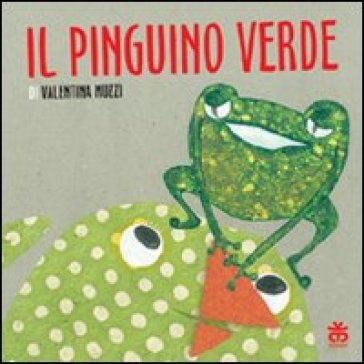 Il pinguino verde. Ediz. illustrata