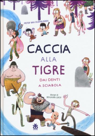 Caccia alla tigre dai denti a sciabola. Ediz. illustrata