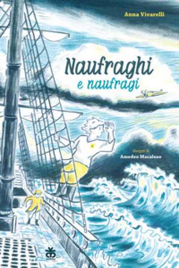Naufraghi e naufragi. Ediz. ad alta leggibilità
