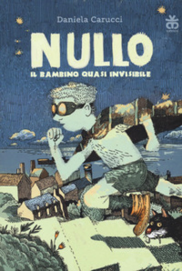 Nullo. Il bambino quasi invisibile. Ediz. illustrata