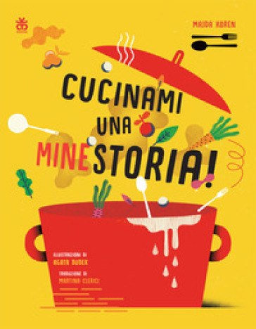 Cucinami una minestoria! Ediz. a colori