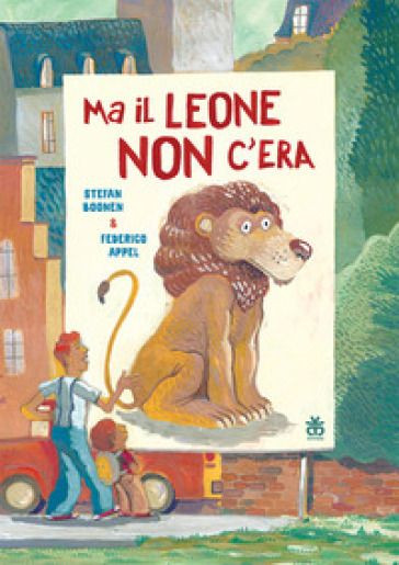Ma il leone non c'era. Ediz. a colori