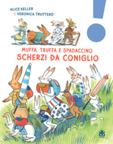 Scherzi da coniglio. Muffa, Truffa e Spadaccino. Ediz. a colori