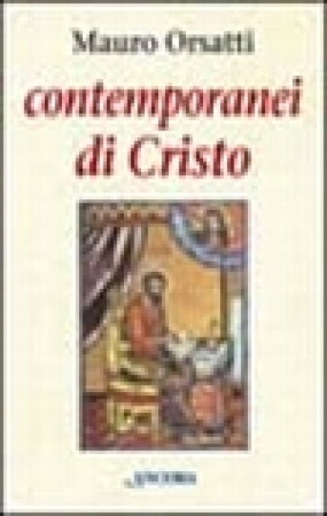 Contemporanei di Cristo. Meditazioni sul Vangelo di Marco-0