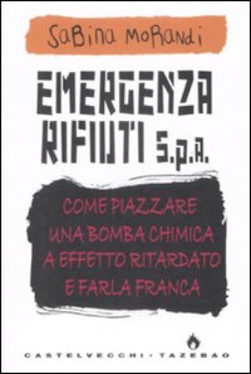 Emergenza rifiuti. Come piazzare una bomba chimica a effetto ritardato e farla franca-0