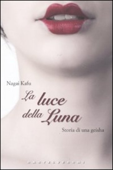 La Luce Della Luna. Storia Di Una Geisha
