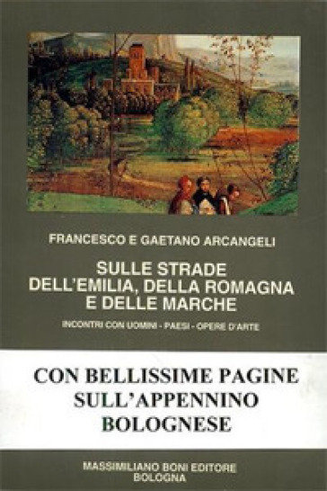 Sulle strade dell'Emilia, della Romagna e delle Marche