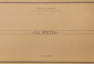 La Spezia. Immagini del passato. Ediz. illustrata