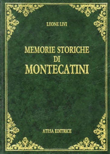 Memorie storiche di Montecatini (rist. anast. Pistoia, 1925)